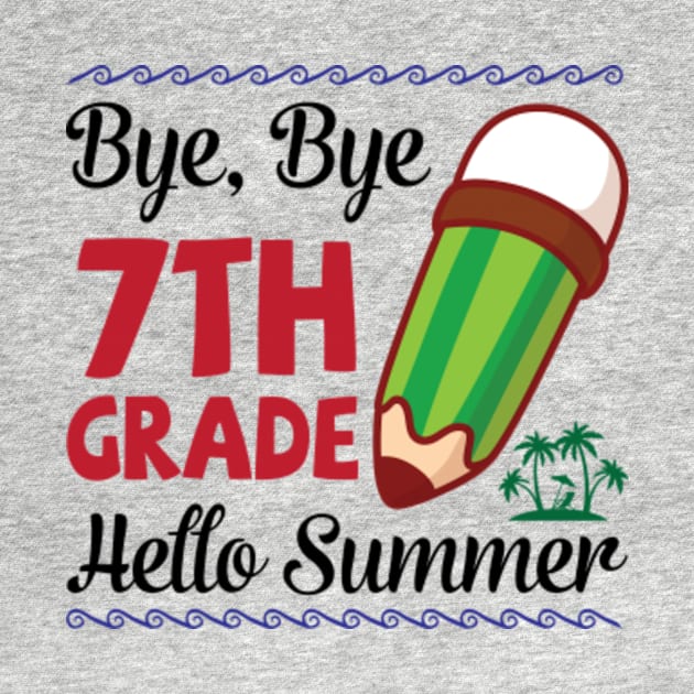 Bye Bye 7th Grade Hello Summer Happy Class Of School Senior by joandraelliot